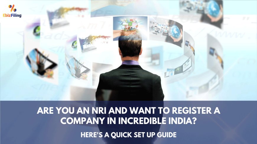 Are you an NRI and want to register a company in India?