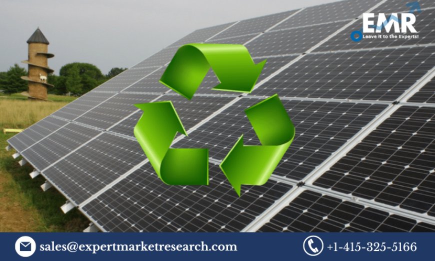 Global Solar Panel Recycling Market Size, Price, Growth, Trends, Report and Forecast Period Of 2023-2028