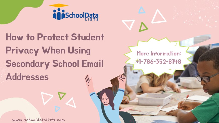 How to Protect Student Privacy When Using Secondary School Email Addresses