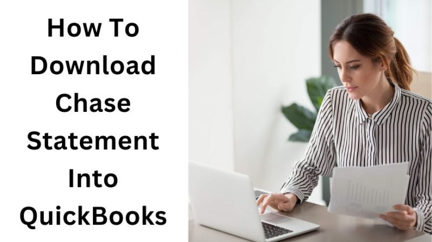 How to Download Chase Bank Statements into QuickBooks