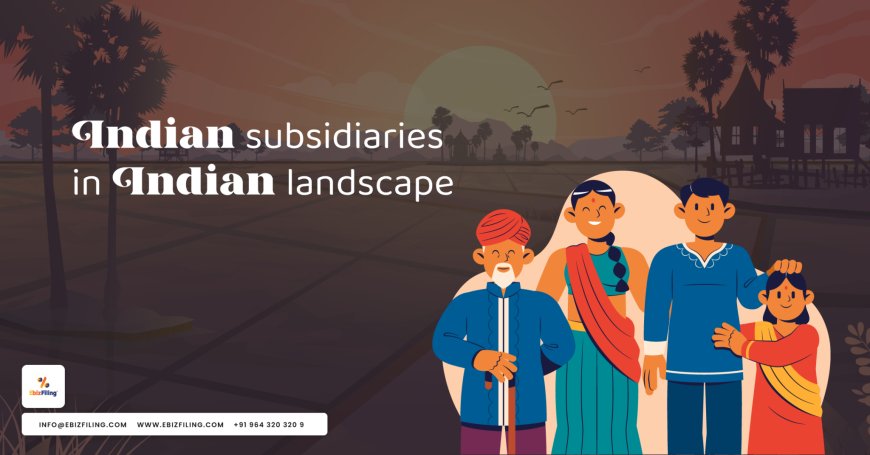 Roles and Challenges of Indian Subsidiaries in the Indian Business Landscape