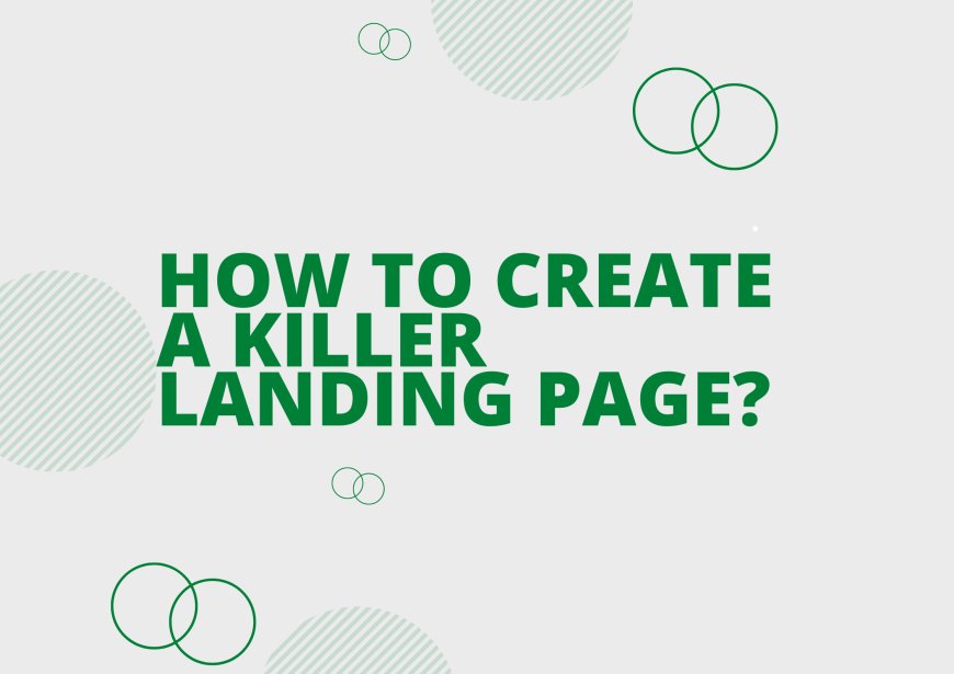 How to Create a Killer Landing Page?