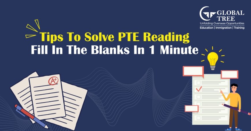 10 Shortcuts to Solve PTE Reading Fill in the Blanks in 1 Minute