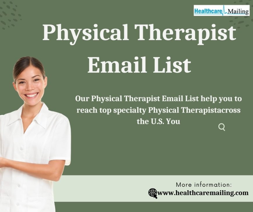 How a Physical Therapist Email List can Reach the Right Audience and Foster Brand Loyalty