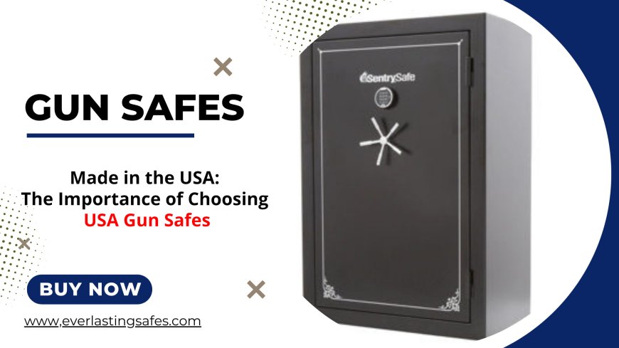 Made in the USA: The Importance of Choosing American Gun Safes