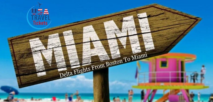 Delta Flights From Boston (BOS) To Miami (MIA)