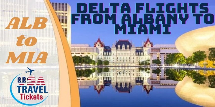 Delta Flights From Albany (ALB) To Miami (MIA)