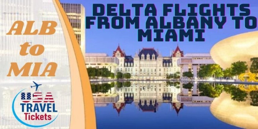 Delta Flights from Albany to Miami