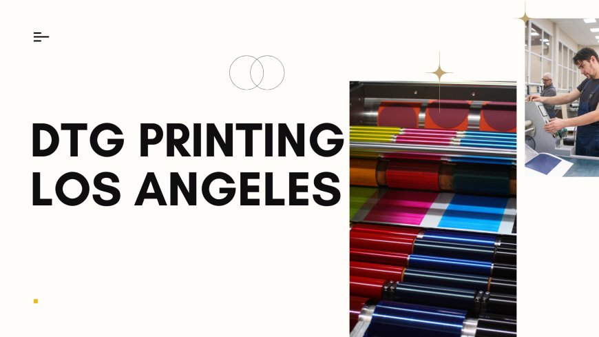 Benefits of DTG Printing Los Angeles