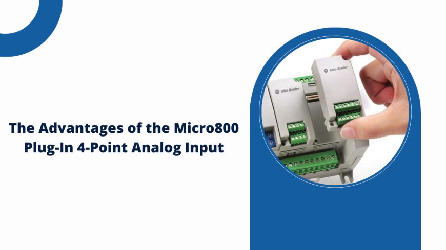 The Advantages of the Micro800 Plug-In 4-Point Analog Input