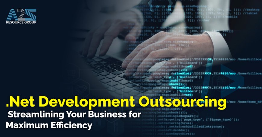 .NET Development Outsourcing: Unlocking Efficiency and Innovation