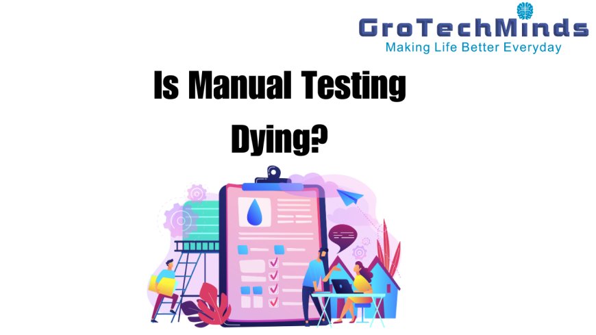 Is Manual Testing Dying?