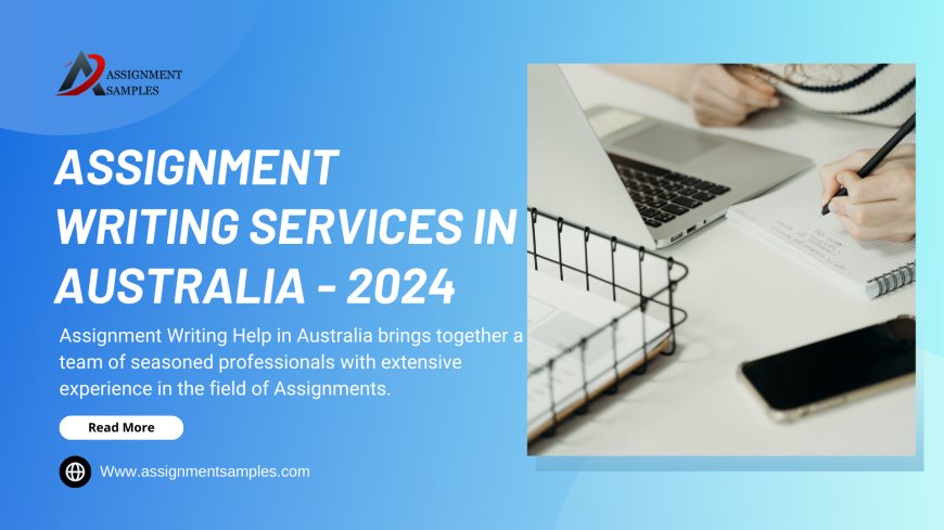 The Definitive Guide to Top-Notch Assignment Writing Services in Australia