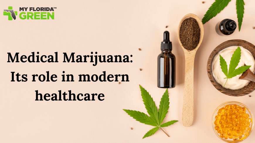Medical Marijuana: Its role in modern healthcare