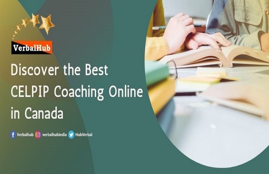 Discover the Best CELPIP Coaching Online in Canada