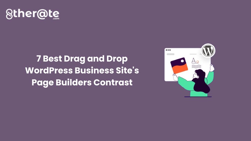7 Best Drag and Drop WordPress Business Site's Page Builders Contrast