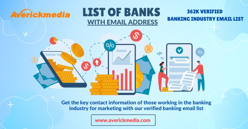 Mastering the Art of Utilizing a Bank Email List