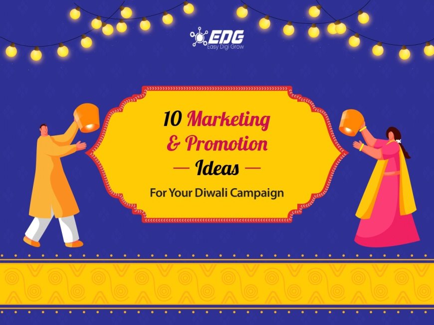 10 Marketing And Promotion Ideas For Your Diwali Campaign