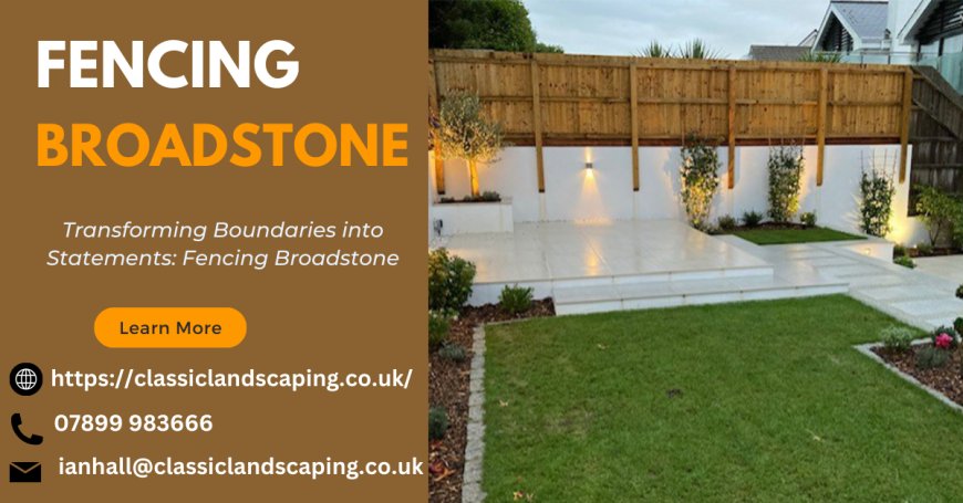 Elegance In Every Enclosure: Fencing Broadstone