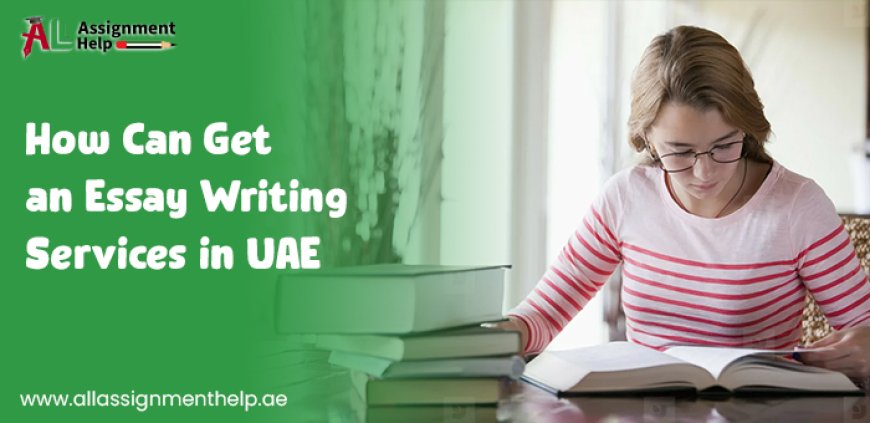 How Can Get an Essay Writing Services in UAE