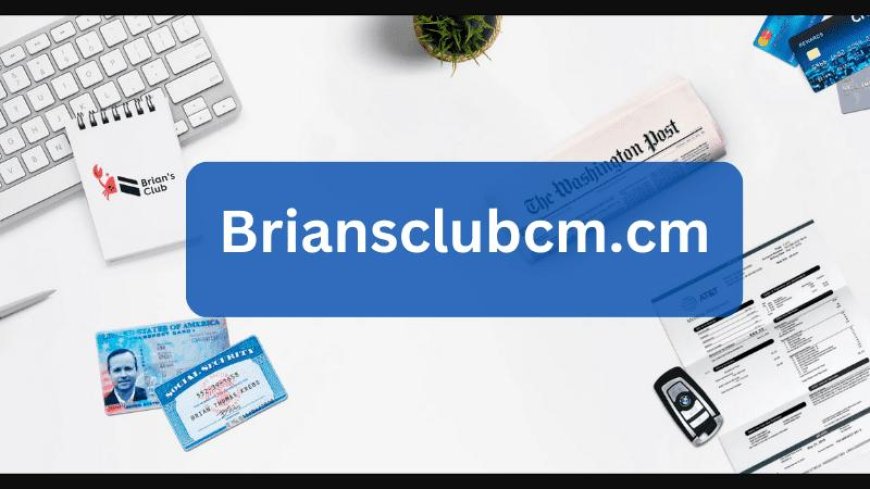 BriansClub.cm: Navigating the Underworld of Carding