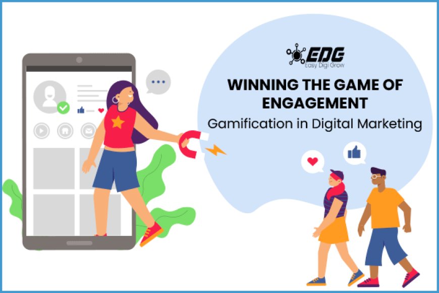 Winning The Game Of Engagement: Gamification In Digital Marketing