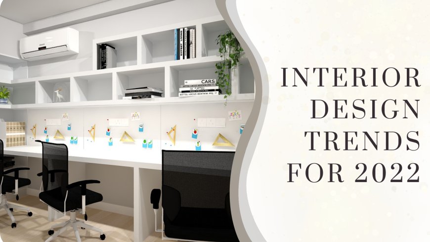 Interior design trends for 2022