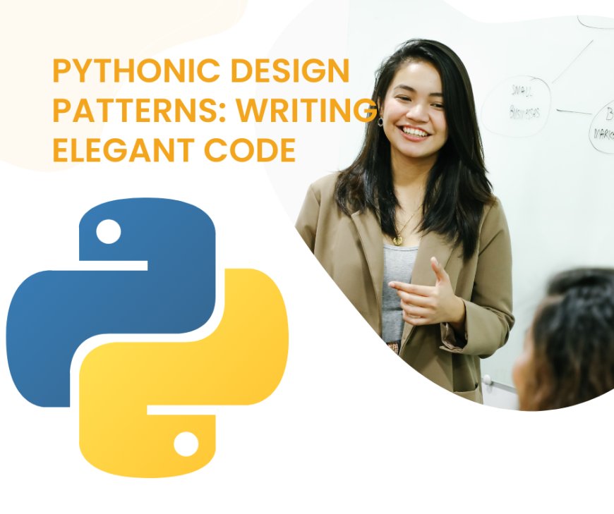 Pythonic Design Patterns: Writing Elegant Code