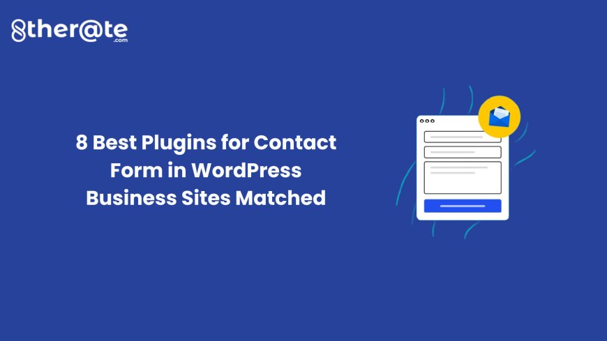 8 Best Plugins for Contact Form in WordPress Business Sites Matched