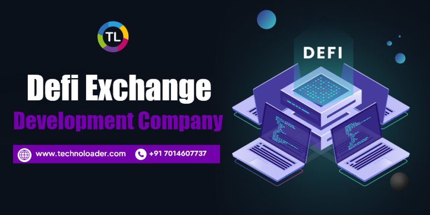 How can a DeFi exchange development company help you with your project?