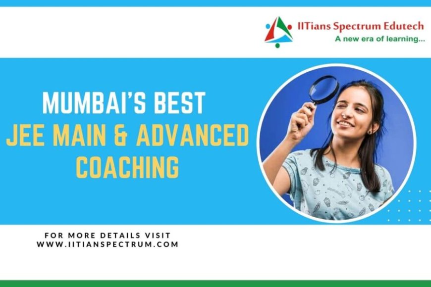 Top Picks for JEE Advanced Coaching in Mumbai: Which Ones Make the Cut?