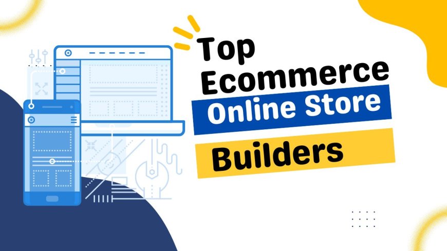 Build Your Dream Store for Free: Top Ecommerce Online Store Builders Unveiled