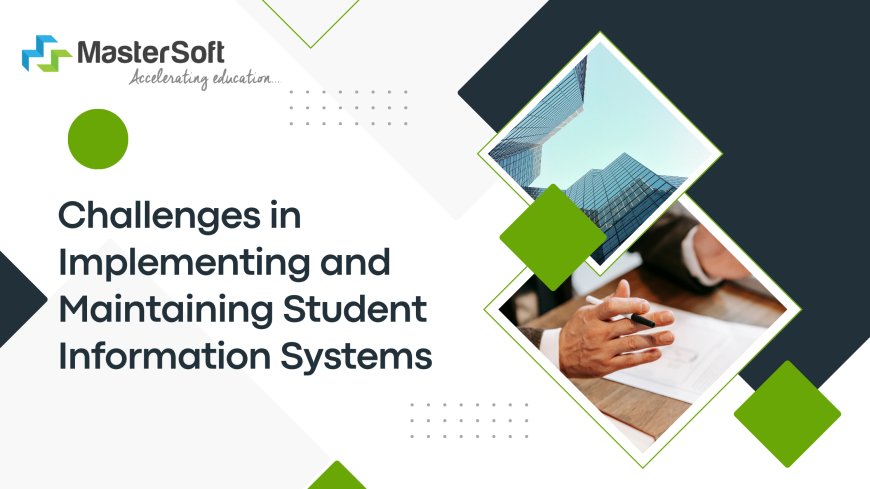 Challenges in Implementing and Maintaining Student Information Systems