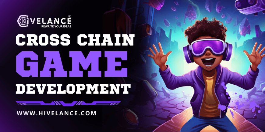What are The essential features think about creating cross-chain games