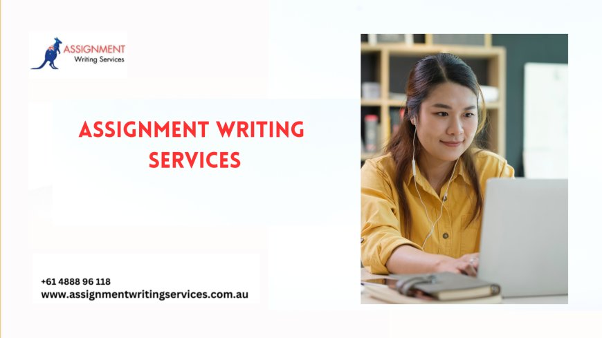 Assignment Writing Services: Transform Your Grades with Proven Strategies