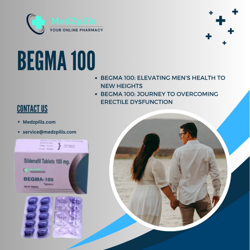 Begma 100 Insights: Breaking Down the Science of ED Solutions