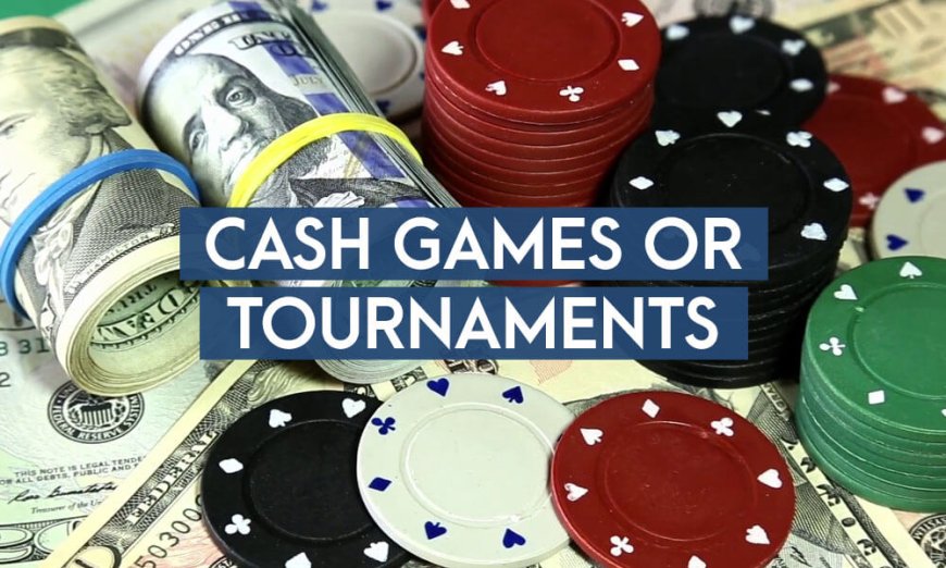 Poker Tournament vs. Cash Games