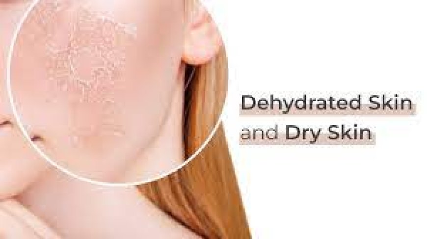 Dry Or Dehydrated Skin? What’s The Difference?