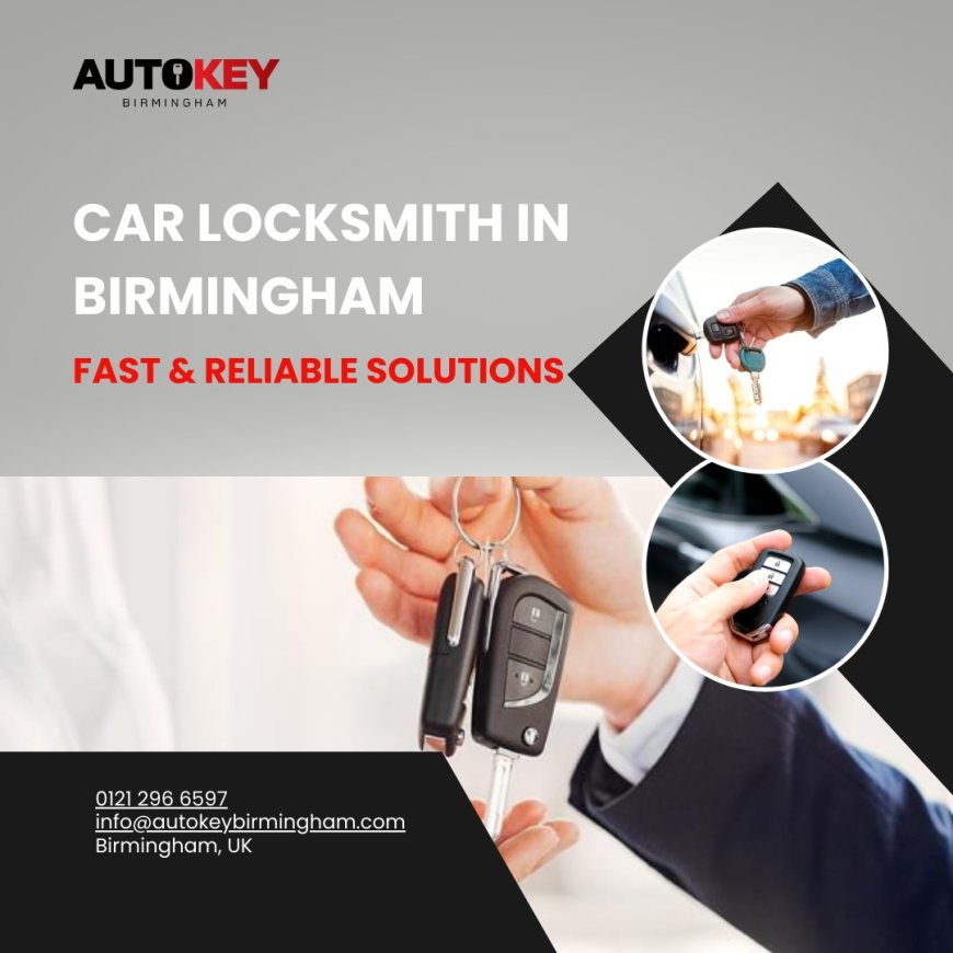 Unlocking the Secrets: Finding the Best Car Locksmith in Birmingham