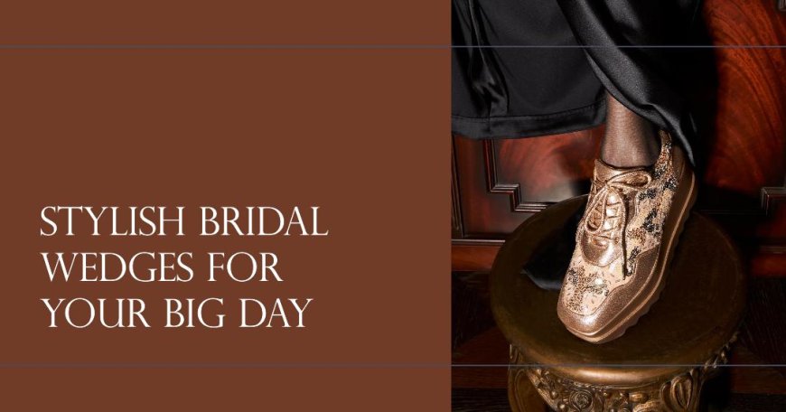 Bridal Wedges: Elevate Your Style and Comfort on Your Big Day