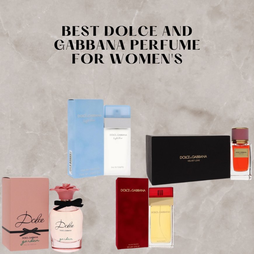 best Dolce and Gabbana perfume for women