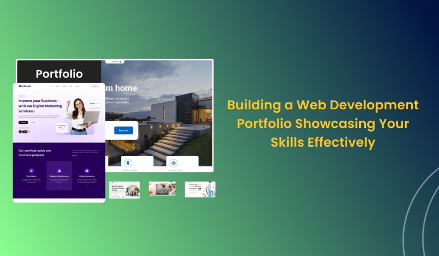 Building a Web Development Portfolio: Showcasing Your Skills Effectively