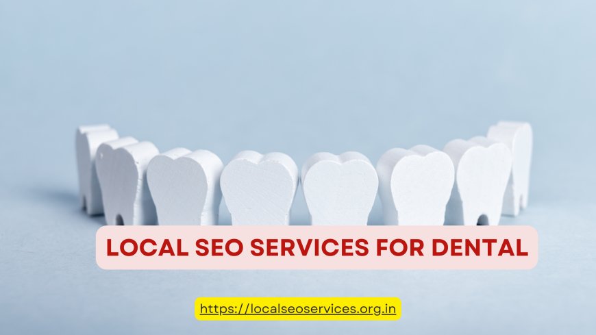 Dental SEO Services: Enhancing Online Visibility for Dentists