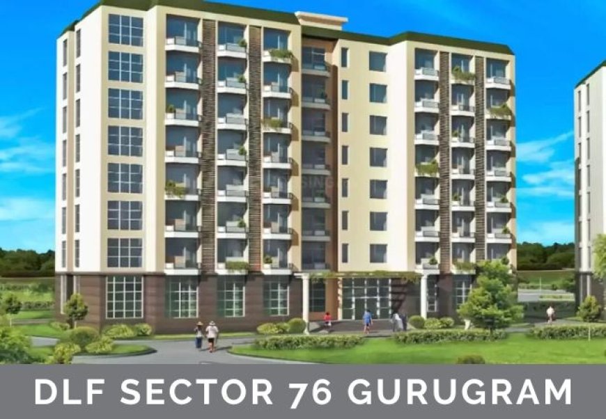 DLF Sector 76 Gurugram | Sales 4 BHK Luxurious Apartments