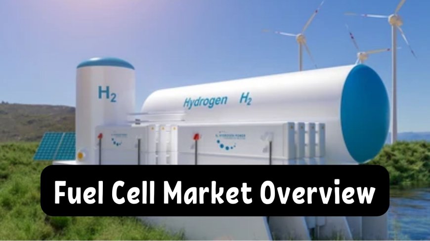 Fuel Cell Market Driving Factors: Rising Demand for Unconventional Energy Sources