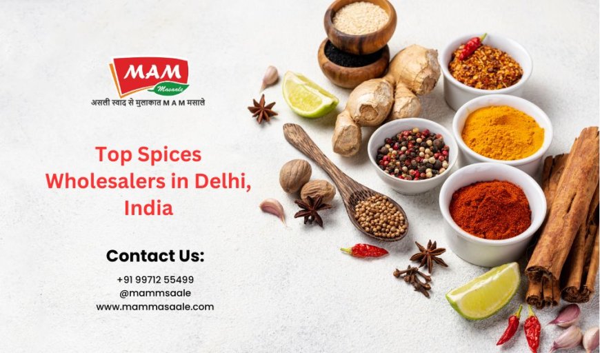 Top Spices Wholesalers in Delhi, India