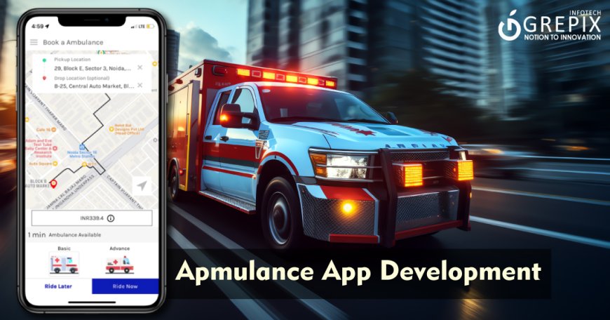 Revolutionizing Emergency Response: Ambulance App Development