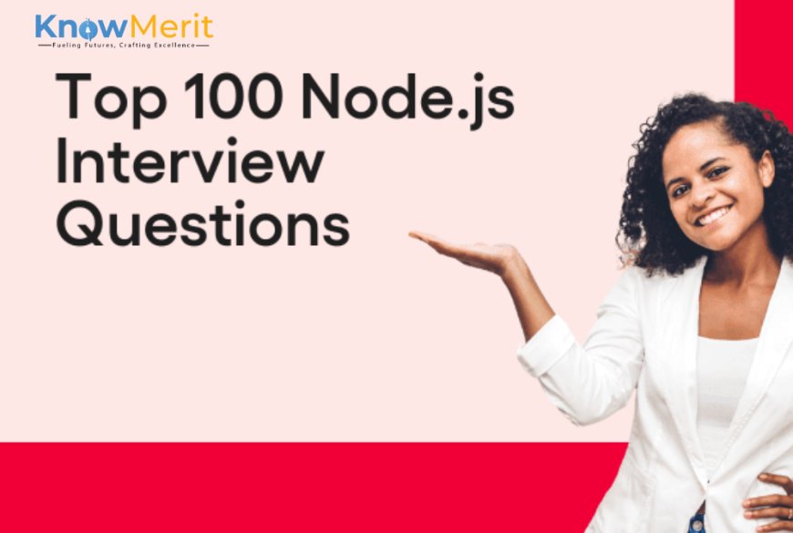 Ace Your Node.js Interviews with KnowMerit's Expert Guidance