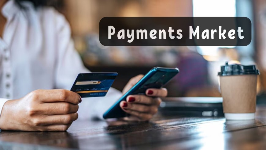 Payments Market: Impact of COVID-19 and Post-Pandemic Outlook