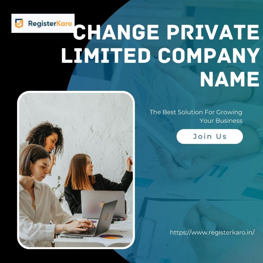 Pvt Ltd Company Name Change Made Easy with RegisterKaro